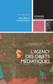L'Agency Des Objets Médiatiques : L'Apport Des Sic À La Sémiotique, Vol. 1