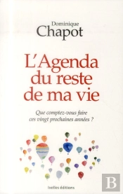 L'Agenda Du Reste De Ma Vie ; Que Comptez-Vous Faire Ces 20 Prochaines Années ?