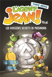 L'Agent Jean ! Hors-Série : Les Dossiers Secrets De Moignons