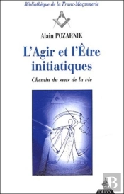 L'Agir De L'Être Initiatiques ; Chemin Du Sens De La Vie