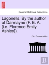 Lagonells. By The Author Of Darmayne (F. E. A. (I.E. Florence Emily Ashley)).
