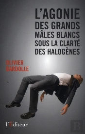 L'Agonie Des Grands Males Blancs Sous La Clarte Des Halogenes