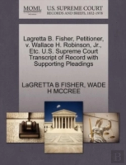 Bertrand.pt - Lagretta B. Fisher, Petitioner, V. Wallace H. Robinson, Jr., Etc. U.S. Supreme Court Transcript Of Record With Supporting Pleadings