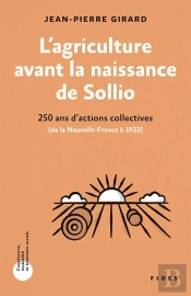 L'Agriculture Avant La Naissance De Sollio : 250 Ans D'Actions Collectives (De La Nouvelle-France À 1922)