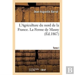 Bertrand.pt - L'Agriculture Du Nord De La France. Tome I. La Ferme De Masny