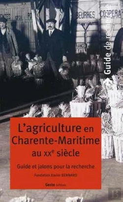 Bertrand.pt - L'Agriculture En Charente-Maritime Au Xxe Siècle ; Guide Et Jalons Pour La Recherche