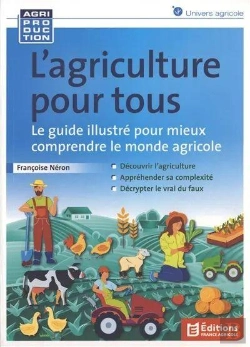 Bertrand.pt - L'Agriculture Pour Tous : Le Guide Illustré Pour Mieux Comprendre Le Monde Agricole
