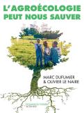 L'Agroécologie Peut Nous Sauver ; Entretiens