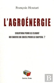 L'Agroénergie, Solution Pour Le Climat Ou Sortie De Crise Pour Le Capital ?
