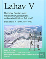 Lahav V: The Iron, Persian, And Hellenistic Occupations Within The Walls At Tell Halif