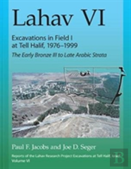 Lahav Vi: Excavations In Field I At Tell Halif, 1976â€“1999