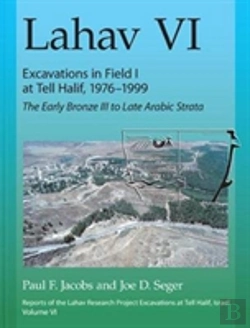 Bertrand.pt - Lahav Vi: Excavations In Field I At Tell Halif, 1976â€“1999