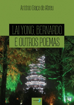 Bertrand.pt - Lai Yong, Bernardo e Outros Poemas