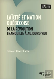 Laïcité Et Nation Québécoise : De La Révolution Tranquille À Aujourd'Hui