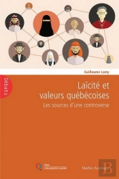 Laicite Et Valeurs Quebecoises : Les Sources De La Controverse