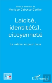 Laïcité, Identité(S), Citoyenneté ; La Même Loi Pour Tous