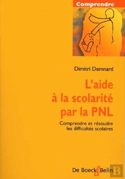 Bertrand.pt - L'Aide À La Scolarité Par La Pnl : Comprendre Et Résoudre Les Difficultés Scolaires