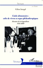 L'Aide Alimentaire ; Colis De Vivres Et Repas Philanthropiques ; Histoire De La Gigouillette (1934-2009)