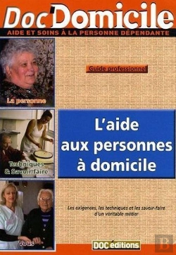 Bertrand.pt - L'Aide Aux Personnes À Domicile : Les Exigences, Les Techniques Et Les Savoir-Faire D'Un Véritable Métier : Guide Professionnel