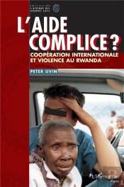 L'Aide Complice ? ; Coopération Internationale Et Violence Au Rwanda
