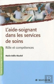 L'Aide-Soignant Dans Les Services De Soins ; Rôle Et Compétence (2e Édition)