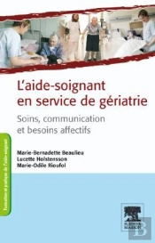 L'Aide-Soignant En Service De Gériatrie ; Soins, Commincation Et Besoins Affectifs