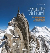 L'Aiguille Du Midi ; Un Téléphérique Au Plus Près Du Mont-Blanc