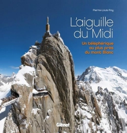 Bertrand.pt - L'Aiguille Du Midi ; Un Téléphérique Au Plus Près Du Mont-Blanc