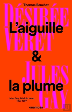 Bertrand.pt - L'Aiguille Et La Plume : Jules Gay, Désirée Véret, 1807-1897