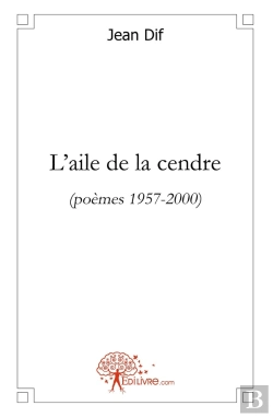 Bertrand.pt - L'Aile De La Cendre : (Poèmes 1957-2000)