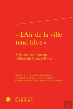 Bertrand.pt - « L'Air De La Ville Rend Libre » : Mélanges En L'Honneur D'Élisabeth Crouzet-Pavan