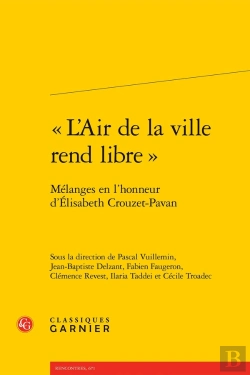 Bertrand.pt - « L'Air De La Ville Rend Libre » : Mélanges En L'Honneur D'Élisabeth Crouzet-Pavan