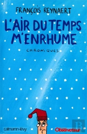 L'Air Du Temps M'Enrhume ; Chroniques