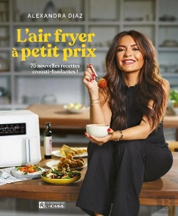 Bertrand.pt - L'Air Fryer À Petit Prix : 75 Nouvelles Recettes Crousti-Fondantes !