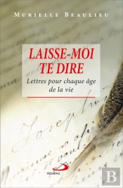 Laisse-Moi Te Dire ; Lettres Pour Chaque Âge De La Vie