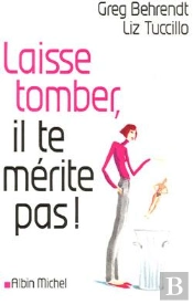 Laisse Tomber, Il Te Merite Pas !