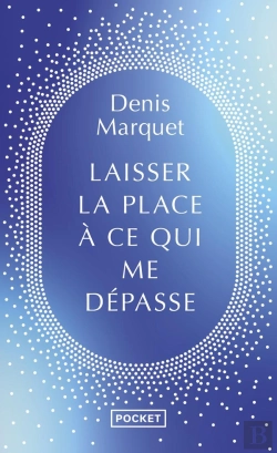 Bertrand.pt - Laisser La Place À Ce Qui Me Dépasse