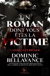 Laissez-Les Brûler ; Un Roman Dont Vous Êtes La Victime