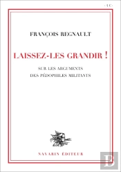 Laissez-Les Grandir ! Sur Les Arguments Des Pédophiles Militants