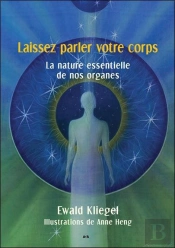 Laissez Parler Votre Corps ; La Nature Essentielle De Nos Organes