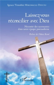 Laissez-Vous Reconcilier Avec Dieu ; Nécessité Des Sacrements Dans Notre Époque Postmoderne