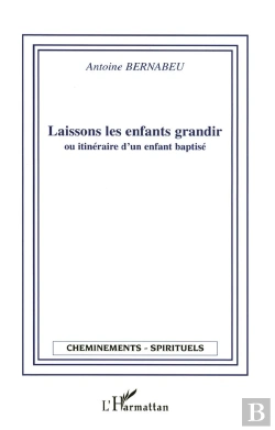 Bertrand.pt - Laissons Les Enfants Grandir ; Ou Itineraire D'Un Enfant Baptise