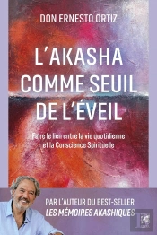 L'Akasha Comme Seuil De L'Éveil : Faire Le Lien Entre La Vie Quotidienne Et La Conscience Spirituelle