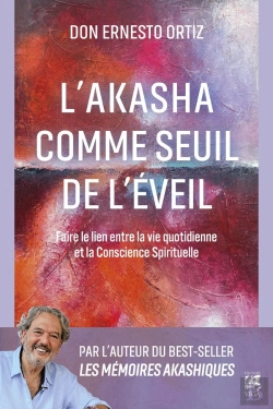 Bertrand.pt - L'Akasha Comme Seuil De L'Éveil : Faire Le Lien Entre La Vie Quotidienne Et La Conscience Spirituelle