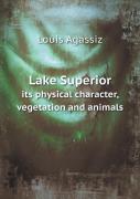 Lake Superior Its Physical Character, Vegetation And Animals
