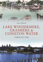 Lake Windermere, Grasmere & Coniston Water Through Time