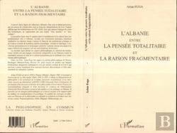 Bertrand.pt - L'Albanie Entre La Pensee Totalitaire Et La Raison Fragmentee