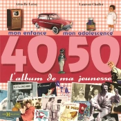 L'Album De Ma Jeunesse 40/50 ; Mon Enfance, Mon Adolescence