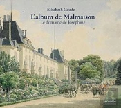 L'Album De Malmaison : Le Domaine De Joséphine