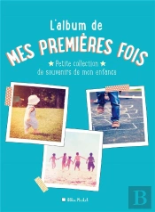 L'Album De Mes Premieres Fois - Petite Collection De Souvenirs De Mon Enfance